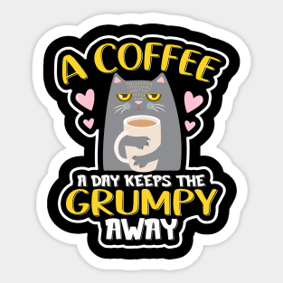 a coffee a day keeps the grumpy away funny cat Sticker